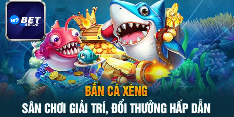 Bắn cá xèng W9BET