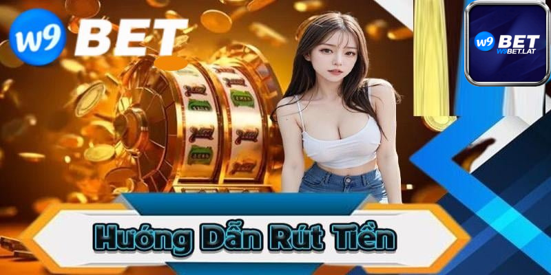 W9bet – Chơi hay rút tiền liền tay